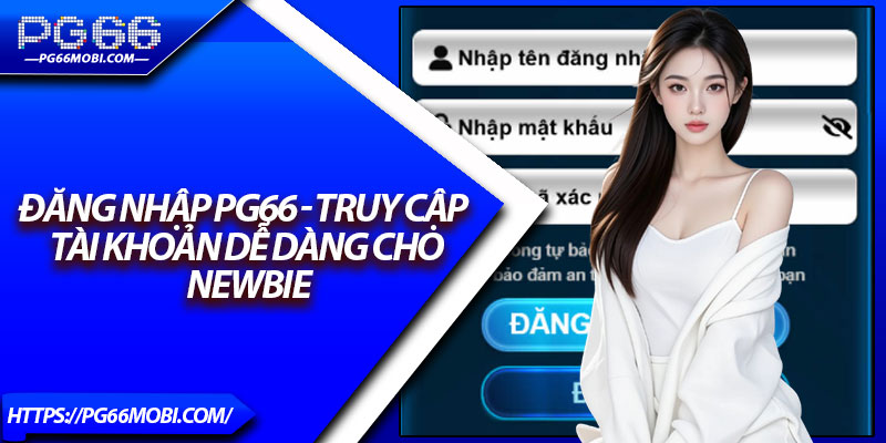 Đăng Nhập Pg66 - Truy Cập Tài Khoản Dễ Dàng Cho Newbie 1 Đăng Nhập Pg66 - Truy Cập Tài Khoản Dễ Dàng Cho Newbie