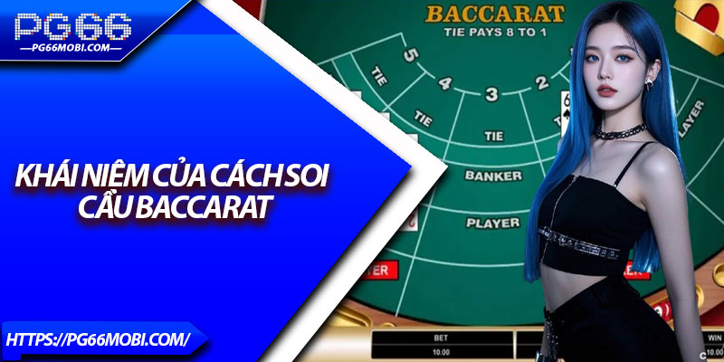 Cách Soi Cầu Baccarat – Bí Quyết Gia Tăng Tỷ Lệ Thắng Tại Pg66 2 Khái niệm của cách soi cầu baccarat