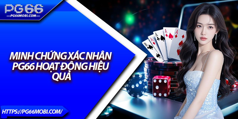PG66 Lừa Đảo - Kiểm Chứng Sự Minh Bạch Từ A–Z 3 Minh chứng xác nhận PG66 hoạt động hiệu quả