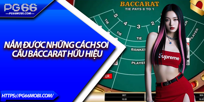 Cách Soi Cầu Baccarat – Bí Quyết Gia Tăng Tỷ Lệ Thắng Tại Pg66 3 Nắm được những cách soi cầu baccarat hữu hiệu