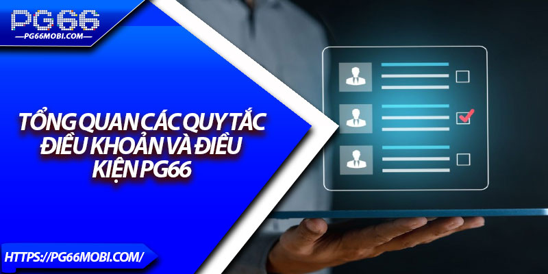 Điều Khoản Và Điều Kiện - Cam Kết Minh Bạch, Công Bằng 1 Tổng quan các quy tắc điều khoản và điều kiện pg66