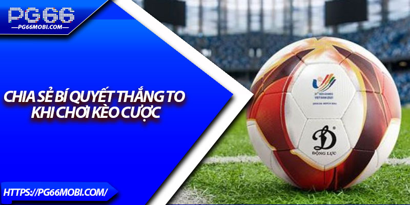 Kèo 1 1/2 Là Gì? – Bí Quyết Bắt Kèo Chuẩn Từ Cao Thủ 4 Chia sẻ bí quyết thắng to khi chơi kèo cược