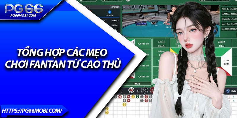 Mẹo Chơi FanTan – Chiến Lược Chơi Chuẩn Xác Cho Người Mới 4 Tổng hợp các mẹo chơi Fantan từ cao thủ